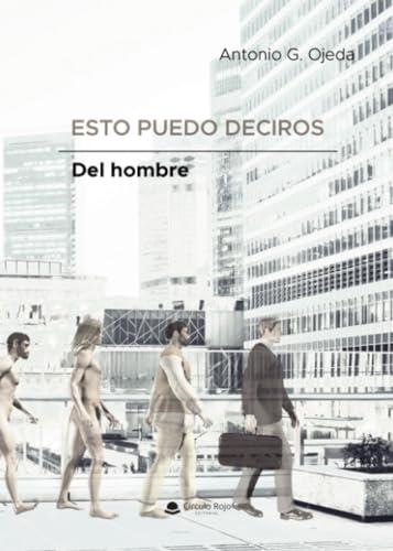 ESTO PUEDO DECIROS DEL HOMBRE | 9788410619272 | OJEDA, ANTONIO G.
