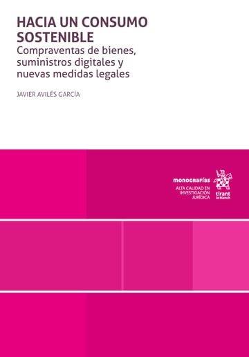 HACIA UN CONSUMO SOSTENIBLE. COMPRAVENTAS DE BIENES, SUMINISTROS DIGITALES Y NUEVAS MEDIDAS LEGALES | 9791370106218 | AVILES GARCIA, JAVIER