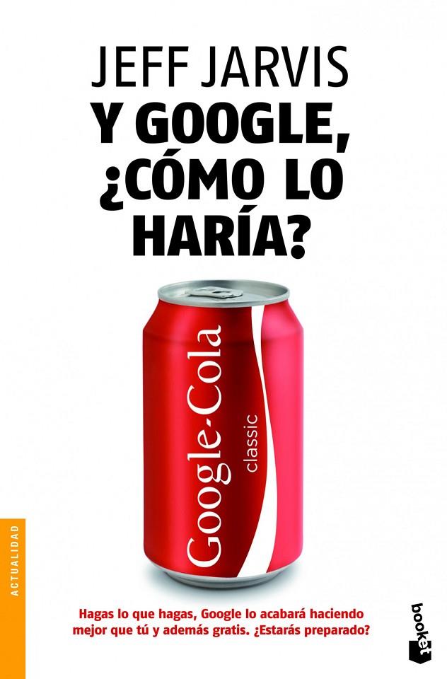 Y GOOGLE, ¿CÓMO LO HARÍA? | 9788498752038 | JARVIS, JEFF