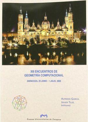 XIII ENCUENTROS DE GEOMETRÍA COMPUTACIONAL. ZARAGOZA, 29 JUNIO- 1 JULIO, 2009 | 9788492774111 | GARCIA OLAVERRI, ALFREDO MARTÍN / TEJEL ALTARRIBA, FRANCISCO JAVIER