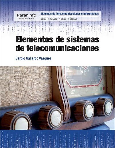 ELEMENTOS DE SISTEMAS DE TELECOMUNICACIONES | 9788428336635 | GALLARDO VÁZQUEZ, SERGIO