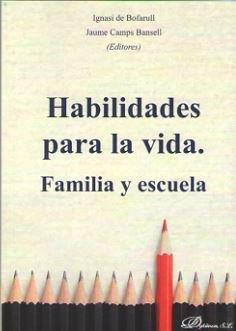 HABILIDADES PARA LA VIDA. FAMILIA Y ESCUELA | 9788413243580 | DE BOFARULL, IGNASI