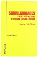 SINGULARIDADES ETICA, POETICA, LITERATURA ESPAÑOLA ACTUAL | 9788495408488 | MORA, VICENTE LUIS