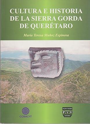 CULTURA E HISTORIA DE LA SIERRA GORDA A QUERÉTARO | 9789707225268 | MUÑOZ ESPINOSA, MARIA TERESA