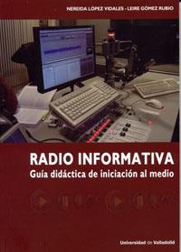 RADIO INFORMATIVA. GUÍA DIDÁCTICA DE INICIACIÓN AL MEDIO | 9788484488095 | LOPEZ VIDALES, NEREIDA / GOMEZ RUBIO, LEIRE