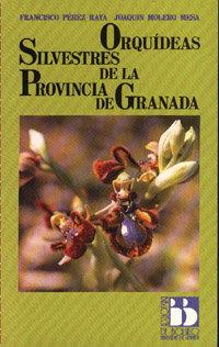ORQUÍDEAS SILVESTRES DE LA PROVINCIA DE GRANADA | 9788433811578 | PÉREZ RAYA, F. / MOLERO MESA, J.