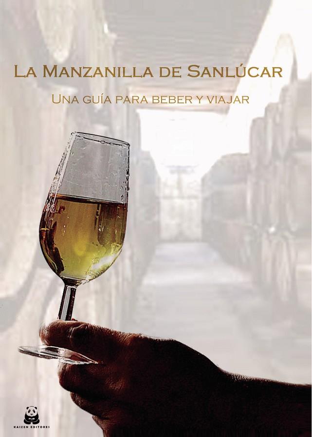 MANZANILLA DE SANLÚCAR, LA : UNA GUÍA PARA BEBER Y VIAJAR | 9788419209443 | SOMERSET, RUPERT