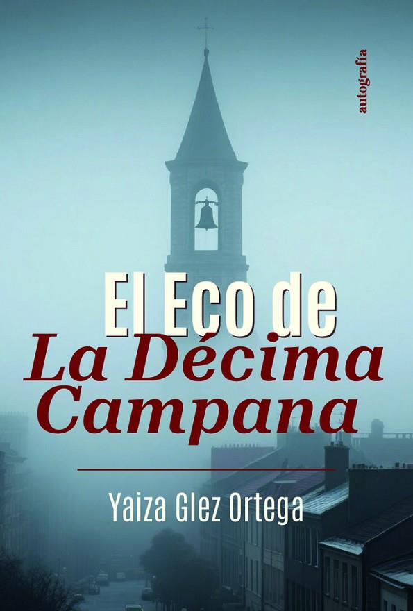 ECO DE LA DÉCIMA CAMPANA, EL | 9791387997267 | GLEZ ORTEGA, YAIZA