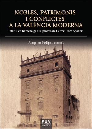NOBLES, PATRIMONIS I CONFLICTES A LA VALÈNCIA MODERNA | 9788491342380 | VARIOS AUTORES