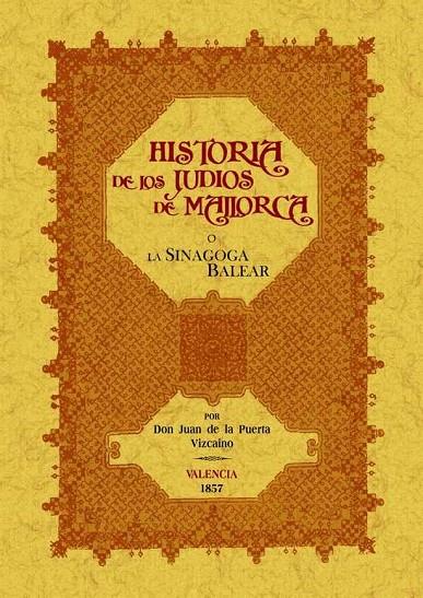 SINAGOGA O HISTORIA DE LOS JUDÍOS DE MALLORCA, LA | 9788497617444 | PUERTA VIZCAINO, JUAN DE LA