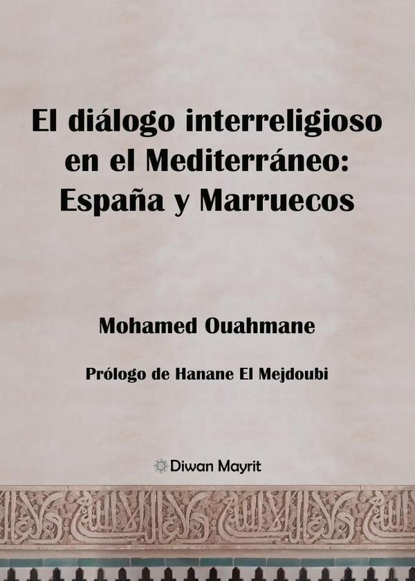 DIALOGO INTERRELIGIOSO EN EL MEDITERRANEO, EL : ESPAÑA Y MARRUECOS | 9791387507077 | OUAHMANE, MOHAMED / EL MEJDOUBI, HANANE