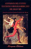 ANTOLOGIA DEL CUENTO FANTASTICO HISPANOAMERICANO DEL SIGLO XIX | 9788478132652 | VARIOS AUTORES