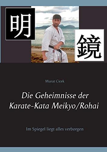 DIE GEHEIMNISSE DER KARATE-KATA MEIKYO/ROHAI | 9783749480326 | CICEK, MURAT