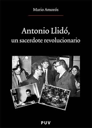 ANTONIO LLIDÓ, UN SACERDOTE REVOLUCIONARIO | 9788437067001 | AMORÓS QUILES, MARIO