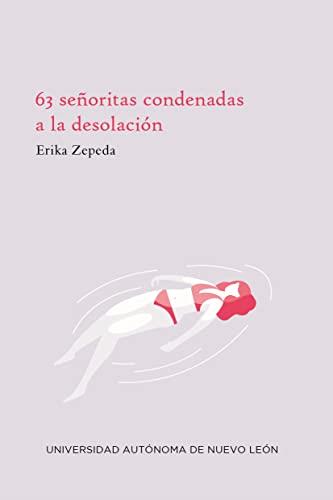 63 SEÑORITAS CONDENADAS A LA DESOLACIÓN | 9786072714816 | ZEPEDA, ERIKA