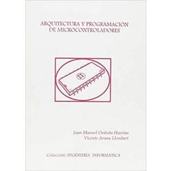 ARQUITECTURA Y PROGRAMACIÓN DE MICROCONTROLADORES | 9788437023472 | ARNAU LLOMBART, VICENTE / ORDUÑA HUERTAS, J. M.