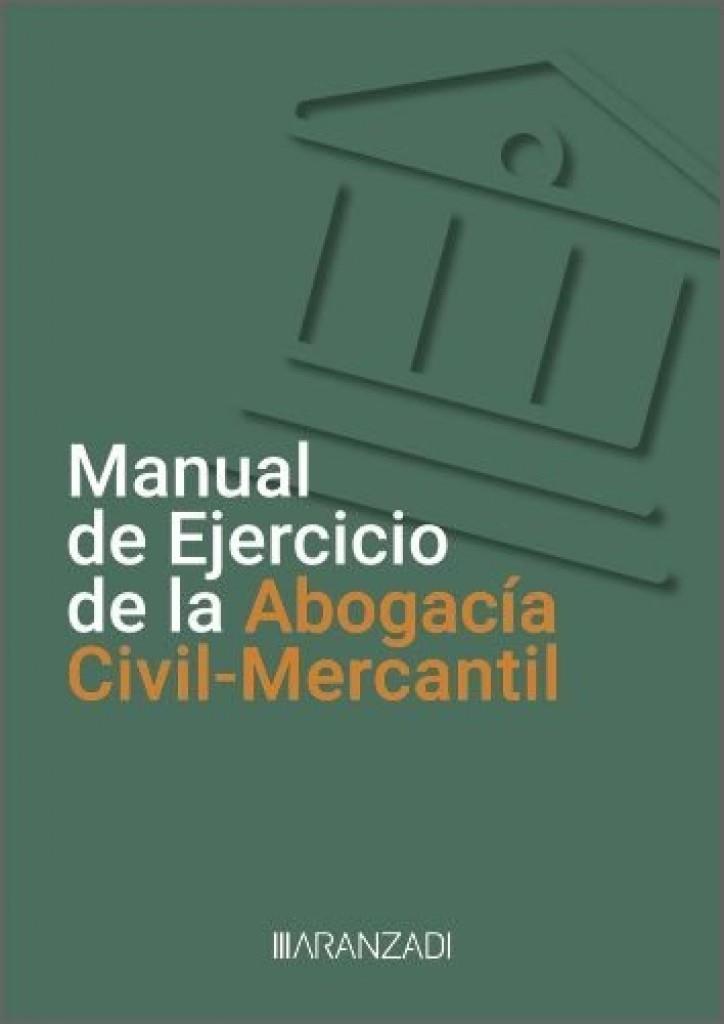 MANUAL DE EJERCICIO DE LA ABOGACÍA CIVILMERCANTIL | 9788411636384 | VV.AA