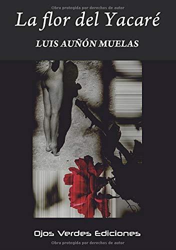 FLOR DEL YACARÉ, LA | 9788416524488 | AUÑÓN MUELAS, LUIS