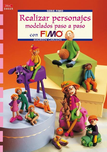REALIZAR PERSONAJES MODELADOS PASO A PASO CON FIMO | 9788496777545 | CARLSON, MAUREEN