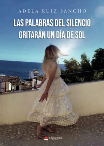 PALABRAS DEL SILENCIO GRITARÁN UN DÍA DE SOL, LAS | 9788411590525 | ADELA RUIZ SANCHO, ADELA
