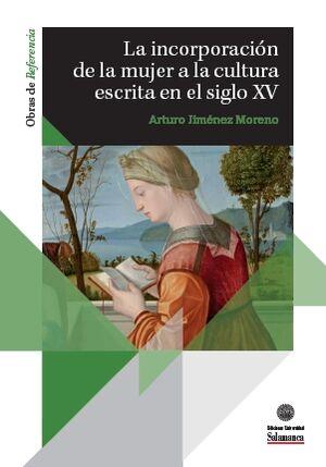 INCORPORACIÓN DE LA MUJER A LA CULTURA ESCRITA EN EL SIGLO XV, LA | 9788413118543 | JIMÉNEZ MORENO, ARTURO