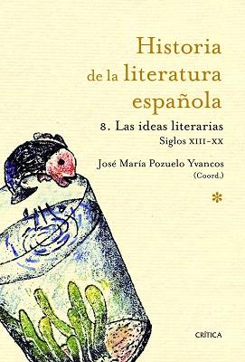 HISTORIA DE LA LITERATURA ESPAÑOLA 08. LAS IDEAS LITERARIAS | 9788498922370 | POZUELO YVANCOS, JOSÉ MARÍA