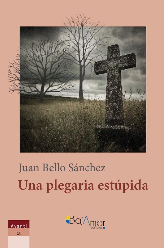 PLEGARIA ESTÚPIDA, UNA | 9788412956405 | BELLO SANCHEZ, JUAN