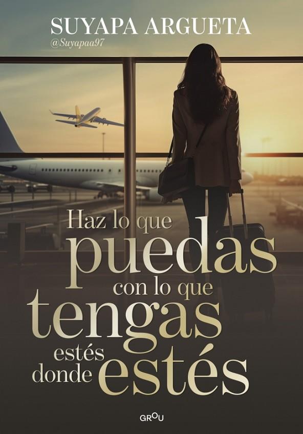 HAZ LO QUE PUEDAS CON LO QUE TENGAS ESTÉS DONDE ESTÉS | 9791387972622 | ARGUETA, SUYAPA