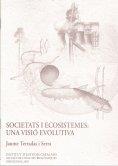 SOCIETATS I ECOSISTEMES : UNA VISIÓ EVOLUTIVA | 9788472837966 | TERRADAS SERRA, JAUME