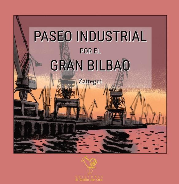 PASEO INDUSTRIAL POR EL GRAN BILBAO | 9788412416862 | ZAITEGUI, IÑIGO