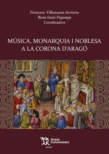 MÚSICA, MONARQUIA I NOBLESA A LA CORONA D'ARAGÓ | 9788411835732 | VILLANUEVA, FRANCESC