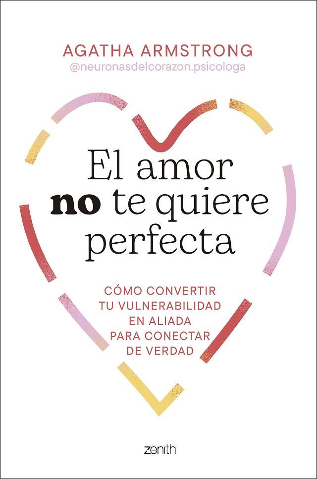 AMOR NO TE QUIERE PERFECTA, EL | 9788408319504 | AGATHA ARMSTRONG @NEURONASDELCORAZON.PSICOLOGA
