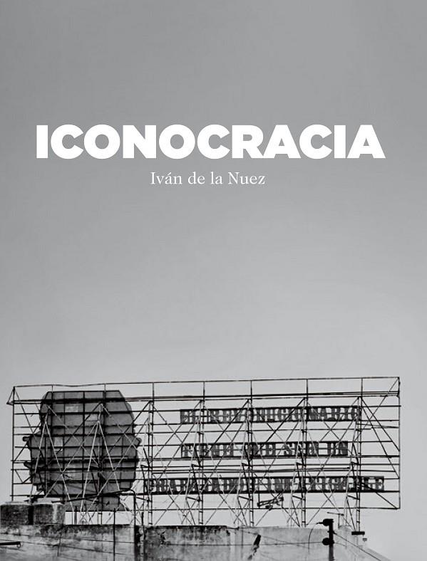 ICONOCRACIA | 9788416354733 | NUEZ, IVÁN DE LA