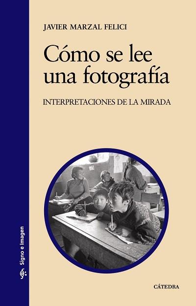 COMO SE LEE UNA FOTOGRAFIA | 9788437624297 | MARZAL, JAVIER
