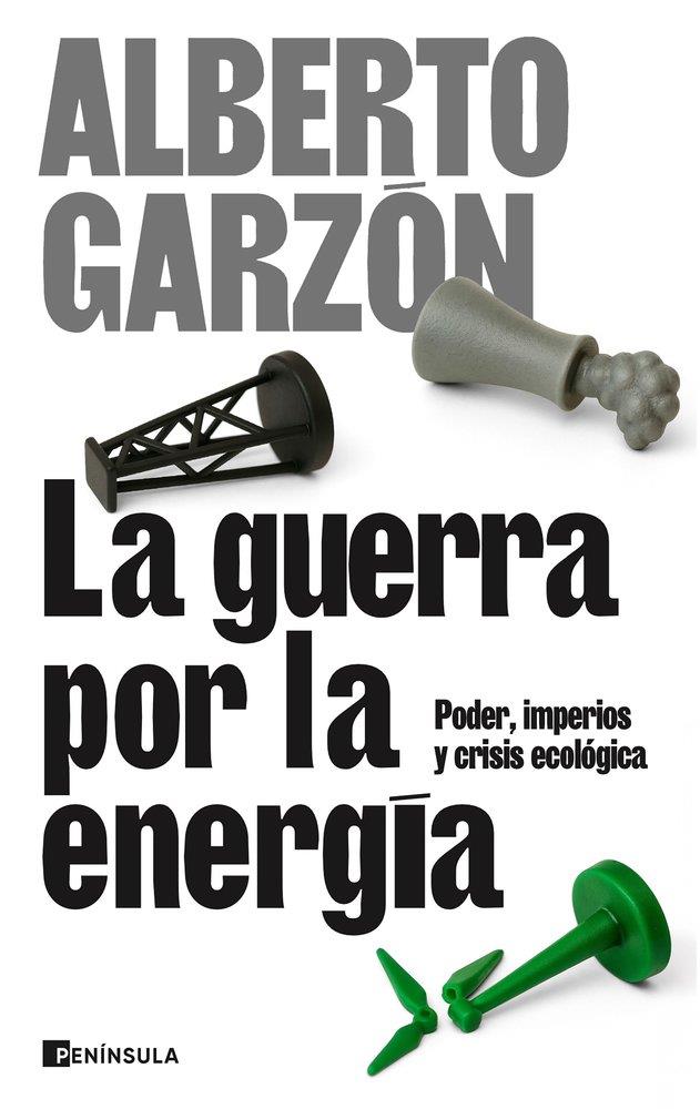 GUERRA POR LA ENERGÍA, LA | 9788411004367 | GARZÓN, ALBERTO