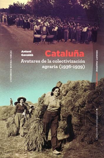 CATALUÑA, AVATARES DE LA COLECTIVIZACIÓN AGRARIA (1936-1939) | 9788494680700 | GAVALDÀ TORRENTS, ANTONI / GAVLADÀ, ANTONI