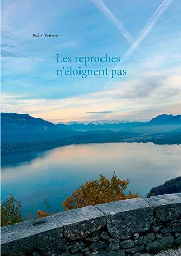 REPROCHES N'ÉLOIGNENT PAS, LES | 9782322187225 | VERBAERE, PASCAL