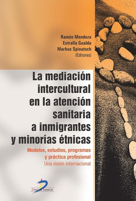 MEDIACIÓN INTERCULTURAL EN LA ATENCION SANITARIA A INMIGRANTES Y MINORÍAS ÉTNICAS, LA | 9788490520222 | MENDOZA BERJANO, RAMÓN / GUALDA, ESTRELLA / SPINATSCH, MARKUS