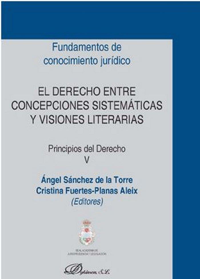 DERECHO ENTRE CONCEPCIONES SISTEMÁTICAS Y VISIONES LITERARIAS, EL. PRINCIPIOS DEL DERECHO V | 9788413241050 | FUERTES-PLANAS ALEIX, CRISTINA