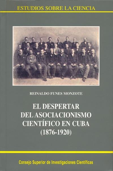 EL DESPERTAR DEL ASOCIACIONISMO CIENTÍFICO EN CUBA (1876-1920) | 9788400082260 | FUNES MONZOTE, REINALDO