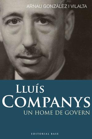 LLUIS COMPANYS UN HOME DE GOVERN | 9788492437269 | GONZÀLEZ I VILALTA, ARNAU