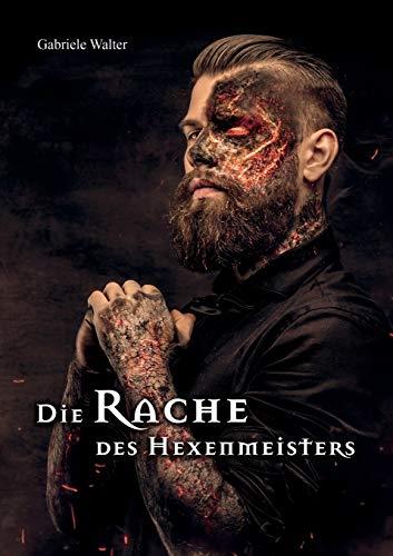DIE RACHE DES HEXENMEISTERS | 9783750462335 | WALTER, GABRIELE