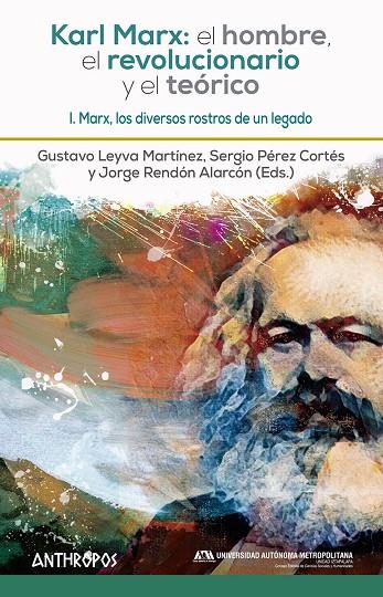 KARL MARX : EL HOMBRE, EL REVOLUCIONARIO Y EL TEÓRICO I | 9788417556433 | GUSTAVO LEYVA, SERGIO PEREZ CORTES