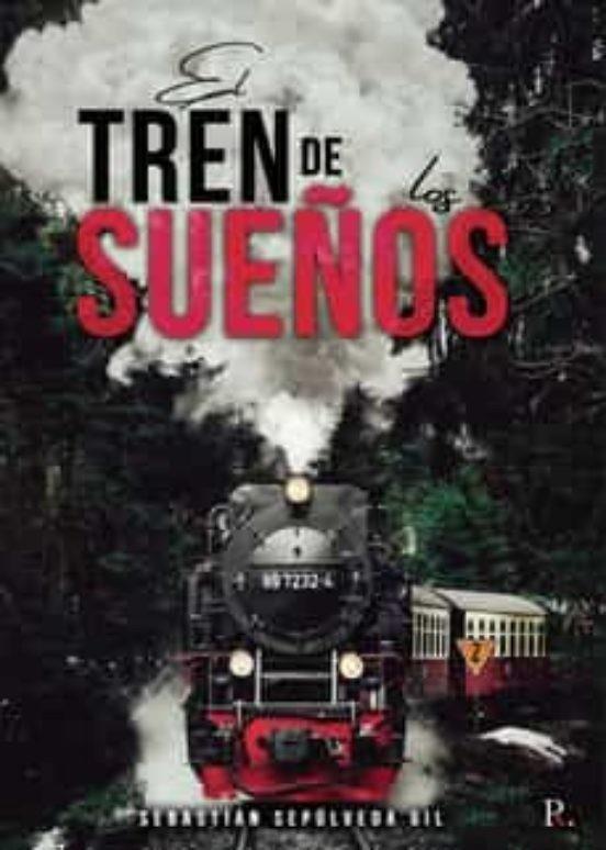 TREN DE LOS SUEÑOS, EL | 9788419153425 | SEPÚLVEDA GIL, SEBASTIÁN