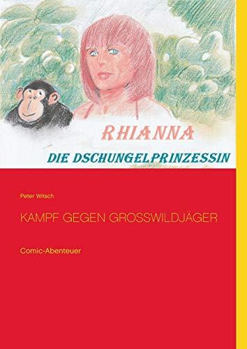 RHIANNA - DIE DSCHUNGELPRINZESSIN | 9783751901659 | WITSCH, PETER