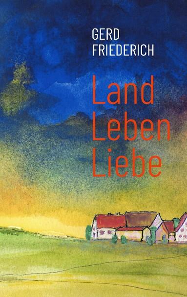 LANDLEBENLIEBE | 9783750495821 | FRIEDERICH, GERD
