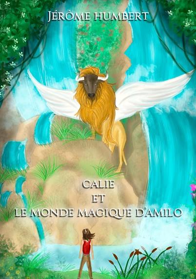 CALIE ET LE MONDE MAGIQUE D'AMILO | 9782322183296 | HUMBERT, JEROME