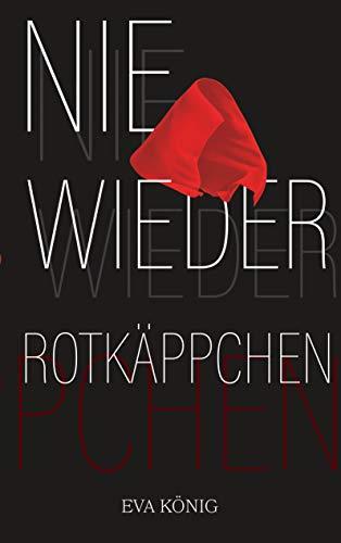 NIE WIEDER ROTKÄPPCHEN | 9783749469260 | KONIG, EVA