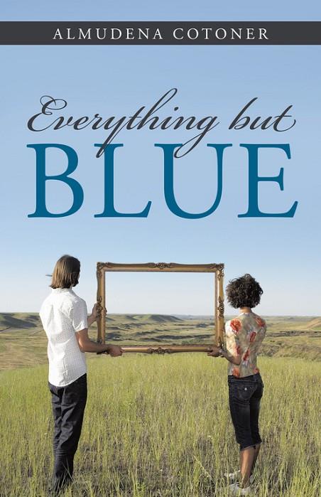EVERYTHING BUT BLUE | 9788491126584 | COTONER, ALMUDENA