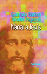 NARRAR A JESÚS | 9788429316087 | BARBON, GIANCARLA / PAGANELLI, RINALDO